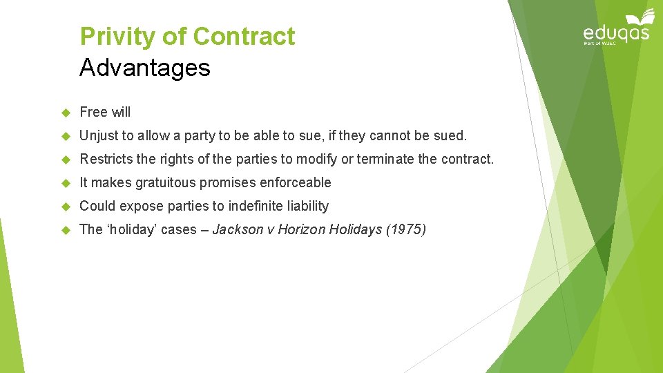 Privity of Contract Advantages Free will Unjust to allow a party to be able