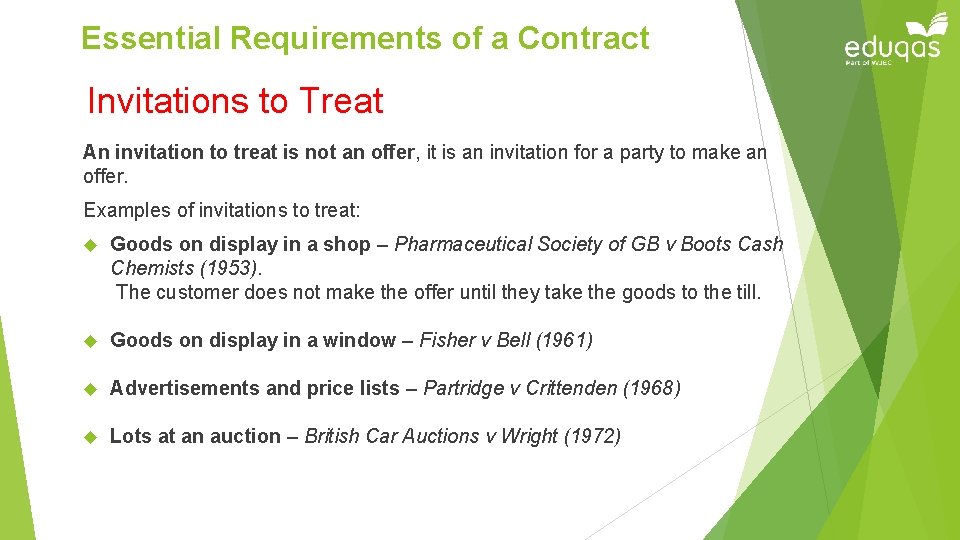 Essential Requirements of a Contract Invitations to Treat An invitation to treat is not