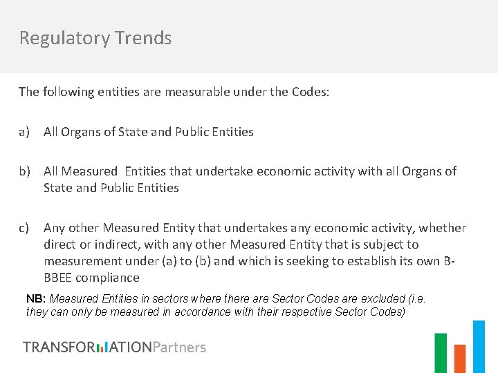Regulatory Trends The following entities are measurable under the Codes: a) All Organs of