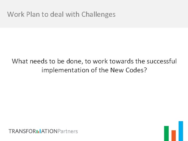 Work Plan to deal with Challenges What needs to be done, to work towards