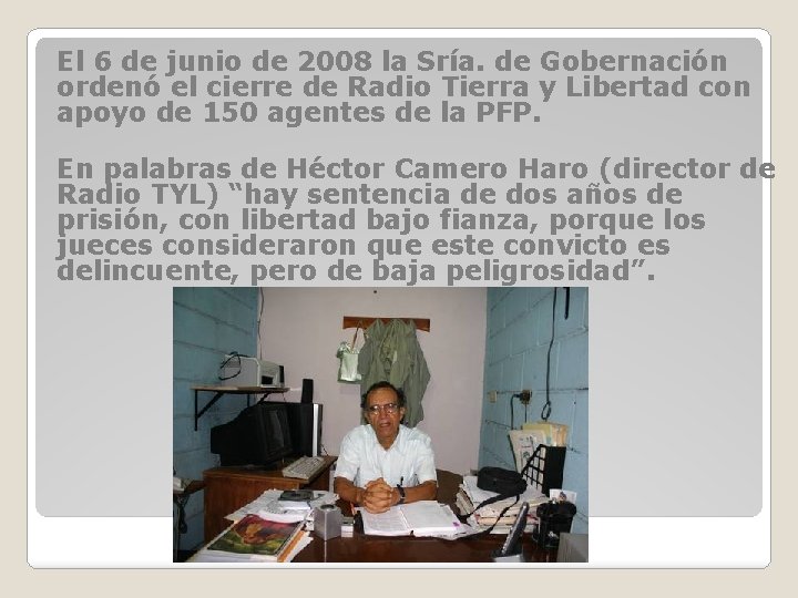 El 6 de junio de 2008 la Sría. de Gobernación ordenó el cierre de El 6 de junio de 2008 la Sría. de Gobernación ordenó el cierre de