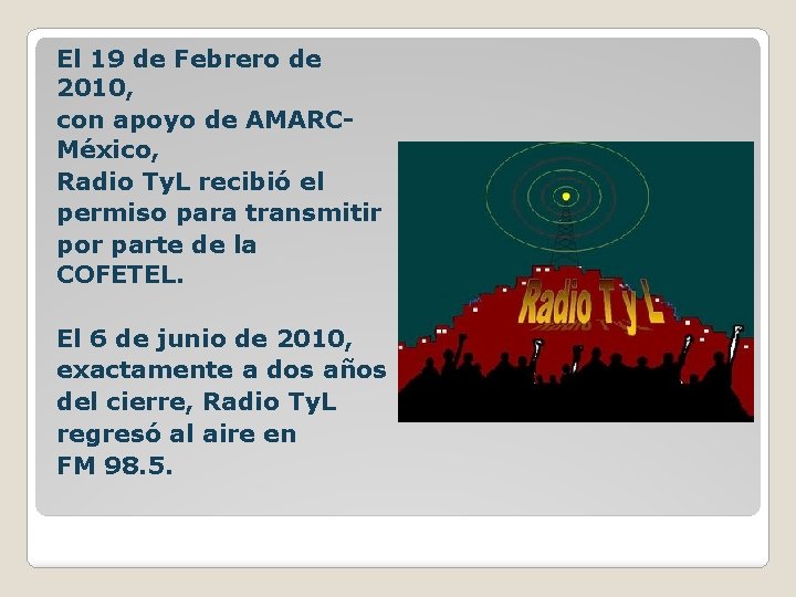 El 19 de Febrero de 2010, con apoyo de AMARCMéxico, Radio Ty. L recibió El 19 de Febrero de 2010, con apoyo de AMARCMéxico, Radio Ty. L recibió