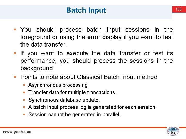 Batch Input § You should process batch input sessions in the foreground or using
