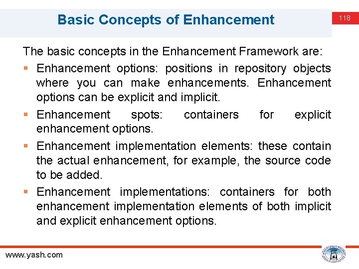 Basic Concepts of Enhancement The basic concepts in the Enhancement Framework are: § Enhancement