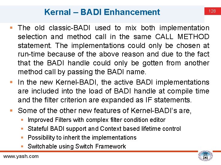 Kernal – BADI Enhancement 128 § The old classic-BADI used to mix both implementation