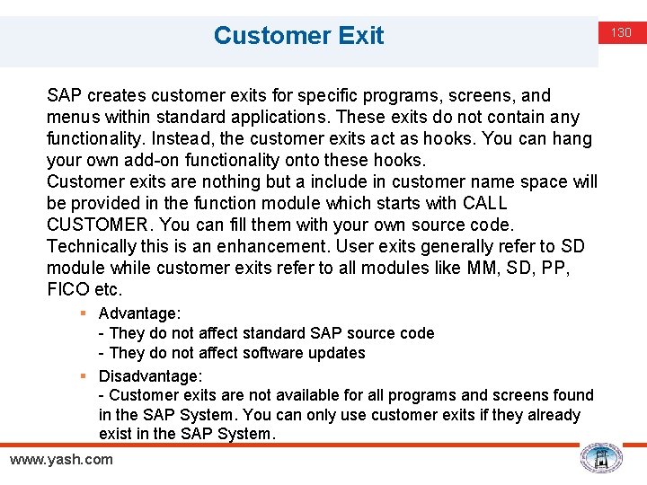 Customer Exit SAP creates customer exits for specific programs, screens, and menus within standard