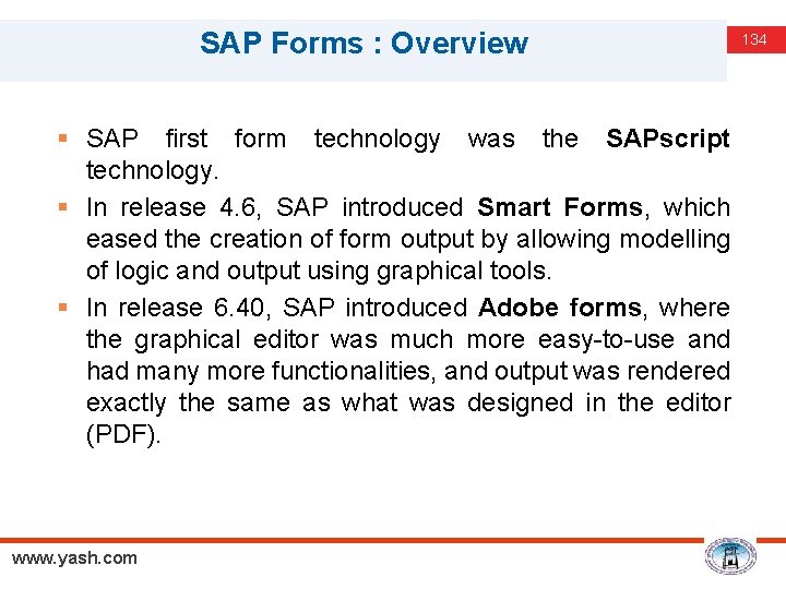 SAP Forms : Overview § SAP first form technology was the SAPscript technology. §