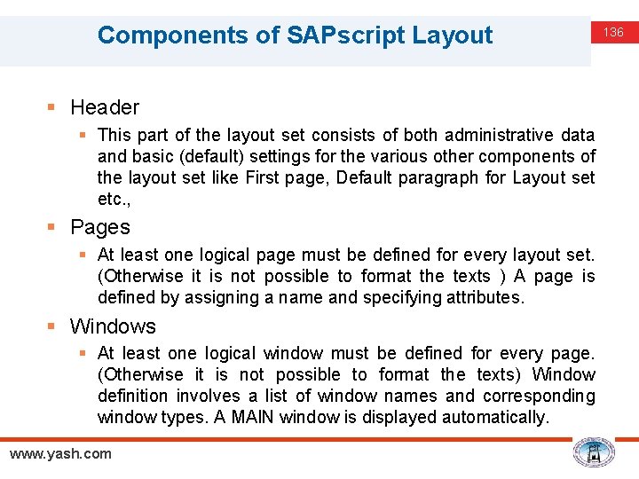 Components of SAPscript Layout § Header § This part of the layout set consists