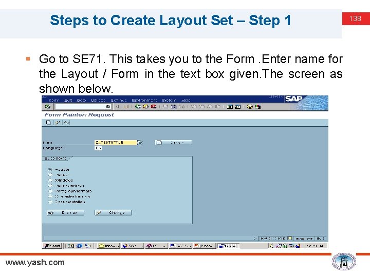 Steps to Create Layout Set – Step 1 § Go to SE 71. This