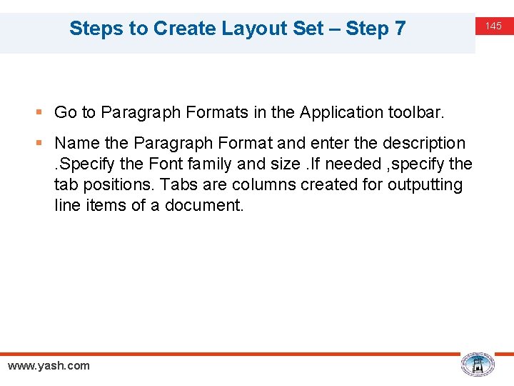 Steps to Create Layout Set – Step 7 § Go to Paragraph Formats in