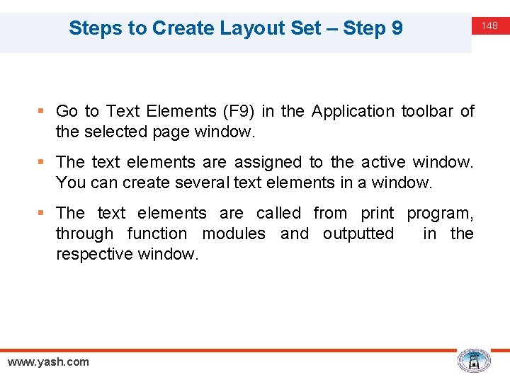 Steps to Create Layout Set – Step 9 § Go to Text Elements (F