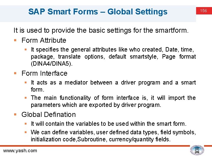 SAP Smart Forms – Global Settings It is used to provide the basic settings