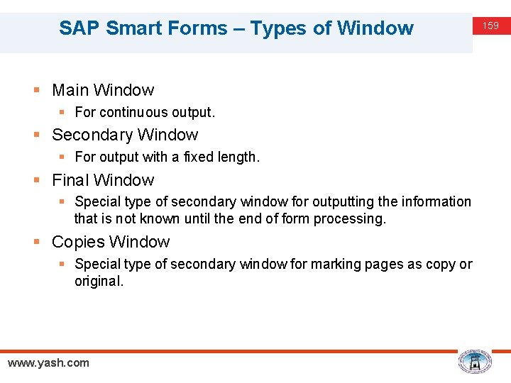 SAP Smart Forms – Types of Window § Main Window § For continuous output.