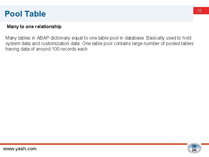 Pool Table Many to one relationship Many tables in ABAP dictionary equal to one