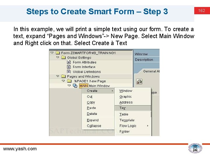 Steps to Create Smart Form – Step 3 In this example, we will print