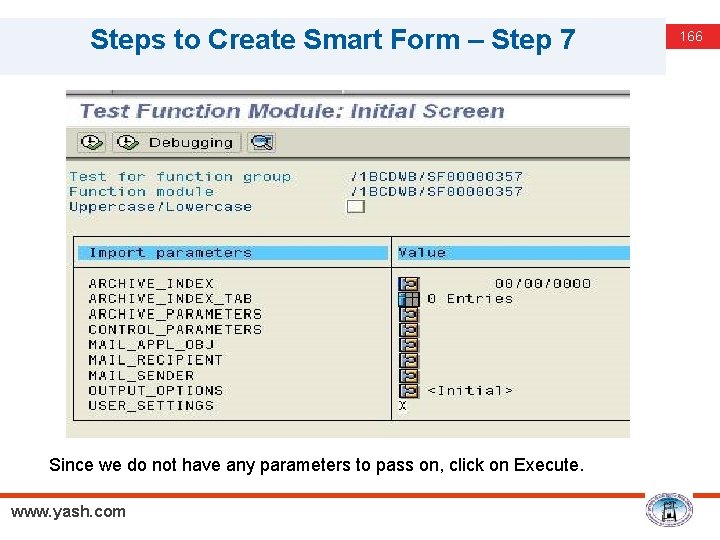 Steps to Create Smart Form – Step 7 Since we do not have any