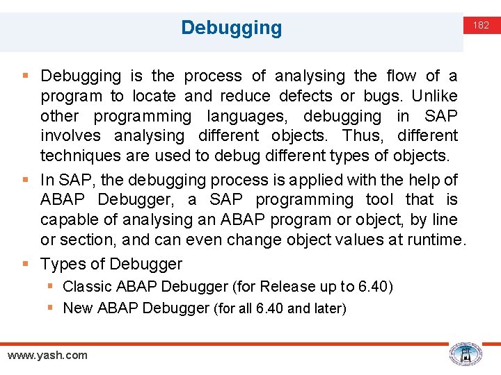Debugging § Debugging is the process of analysing the flow of a program to