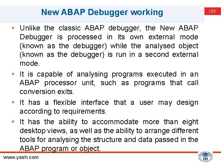 New ABAP Debugger working § Unlike the classic ABAP debugger, the New ABAP Debugger