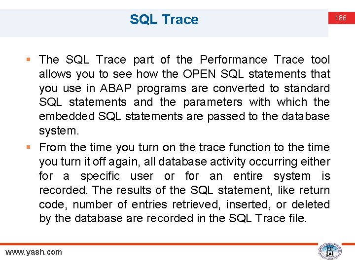 SQL Trace § The SQL Trace part of the Performance Trace tool allows you