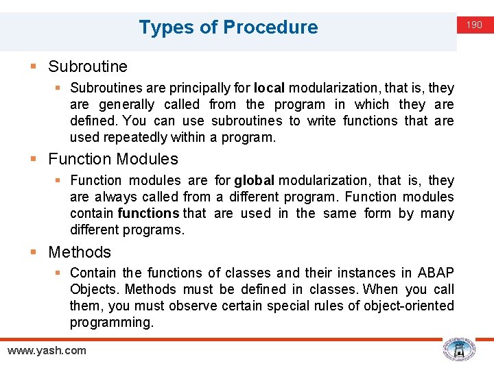 Types of Procedure § Subroutines are principally for local modularization, that is, they are