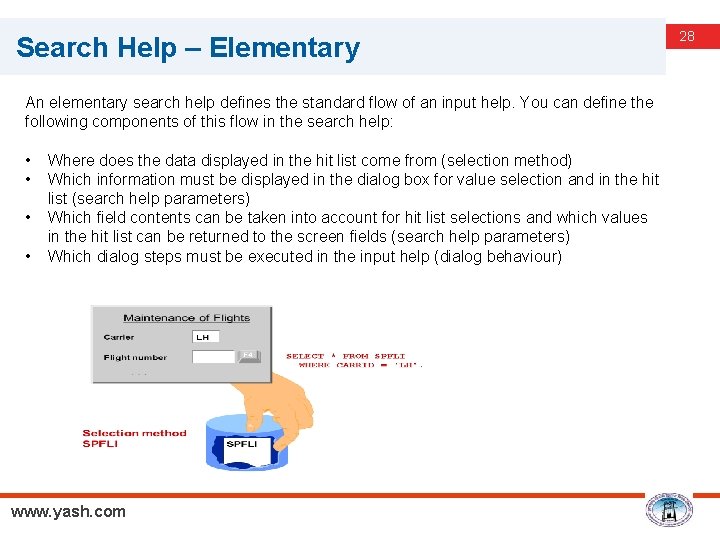 Search Help – Elementary An elementary search help defines the standard flow of an