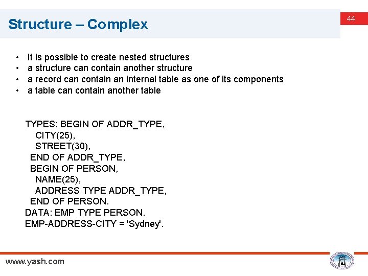 Structure – Complex • • It is possible to create nested structures a structure