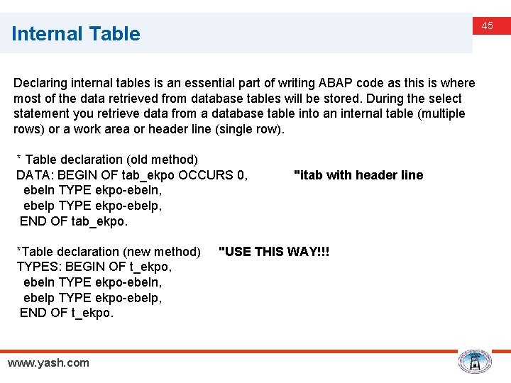 Internal Table Declaring internal tables is an essential part of writing ABAP code as