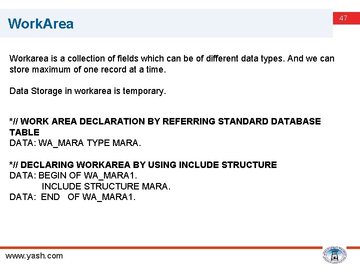 Work. Area Workarea is a collection of fields which can be of different data