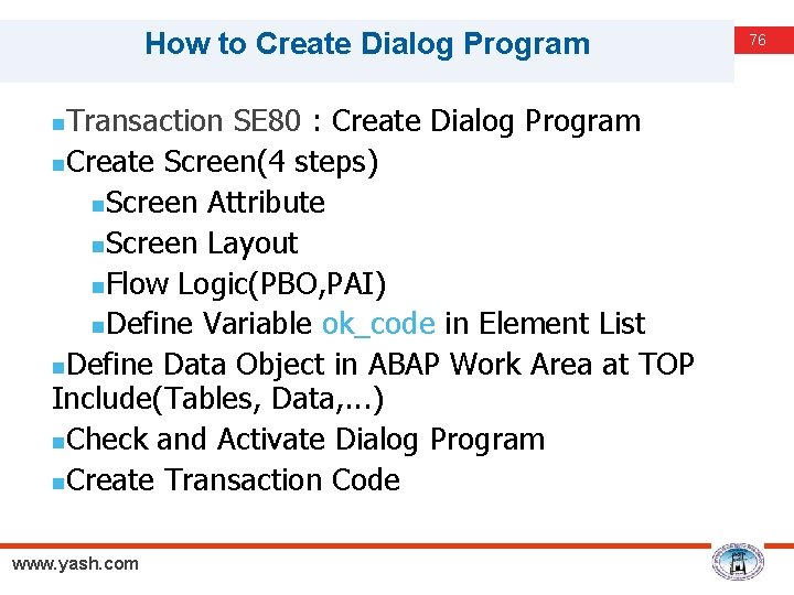 How to Create Dialog Program Transaction SE 80 : Create Dialog Program n. Create