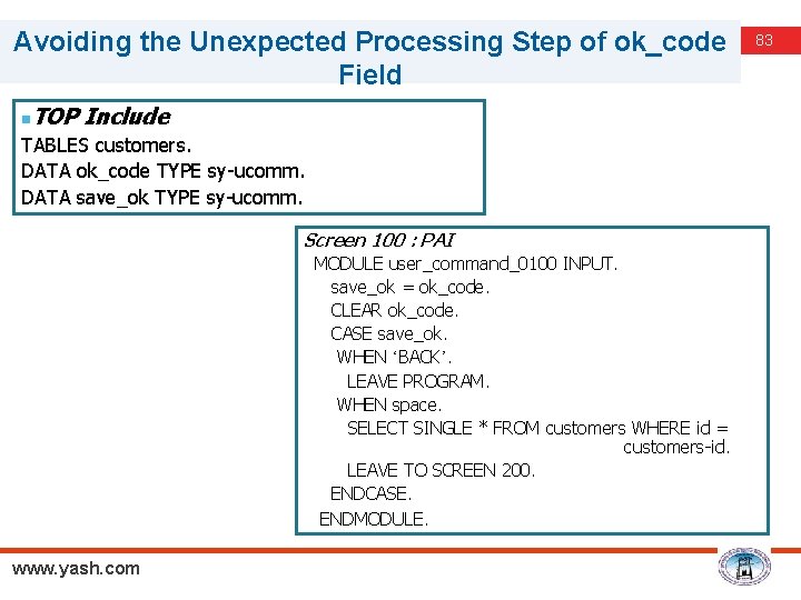 Avoiding the Unexpected Processing Step of ok_code Field n TOP Include TABLES customers. DATA