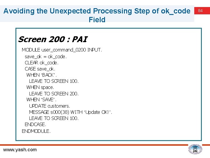 Avoiding the Unexpected Processing Step of ok_code Field Screen 200 : PAI MODULE user_command_0200