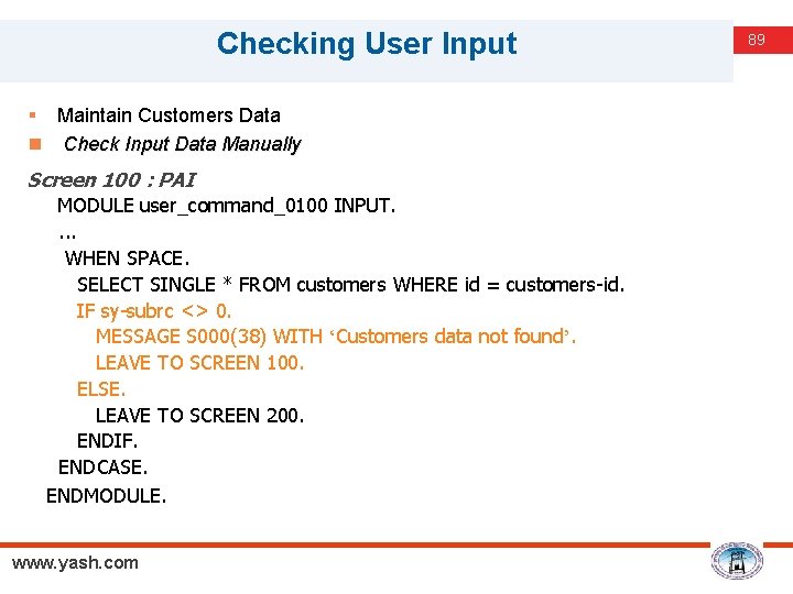 Checking User Input § Maintain Customers Data n Check Input Data Manually Screen 100