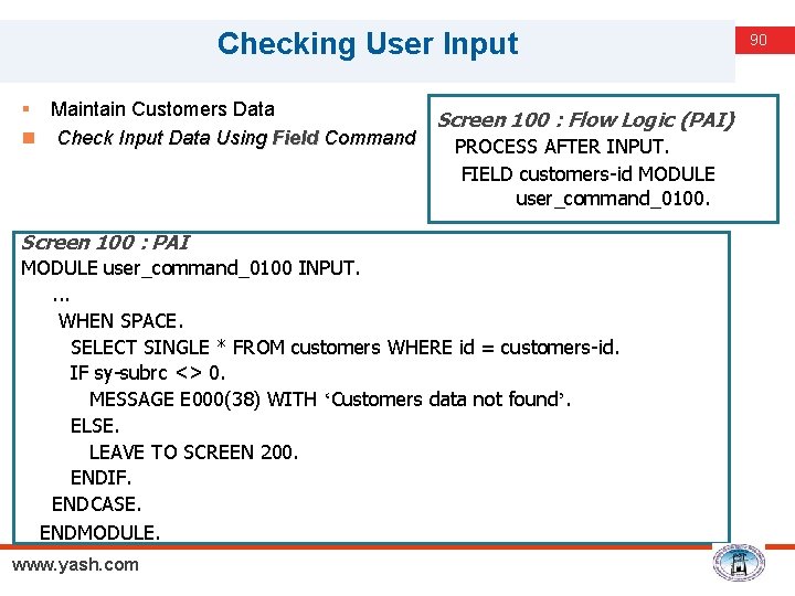 Checking User Input § Maintain Customers Data n Check Input Data Using Field Command