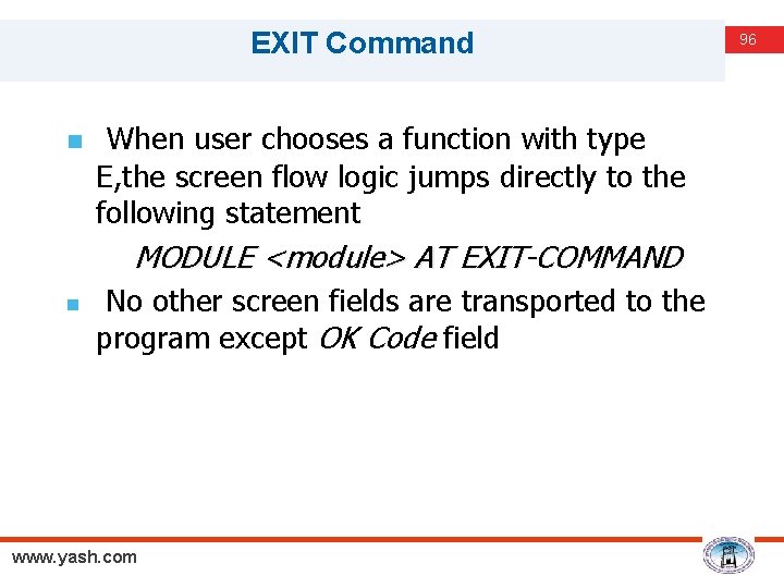 EXIT Command n When user chooses a function with type E, the screen flow