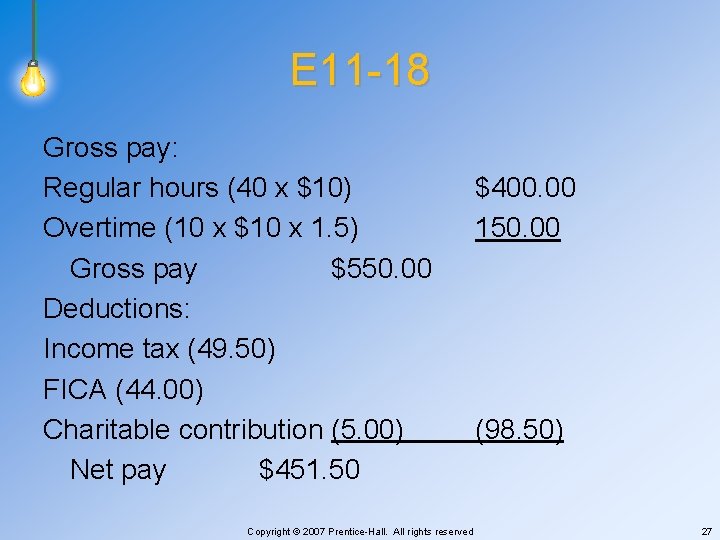 E 11 -18 Gross pay: Regular hours (40 x $10) Overtime (10 x $10