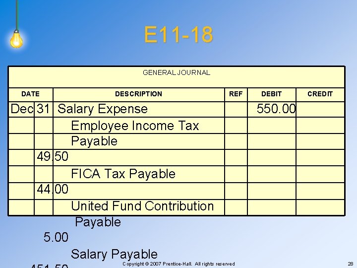 E 11 -18 GENERAL JOURNAL DATE DESCRIPTION Dec 31 Salary Expense Employee Income Tax