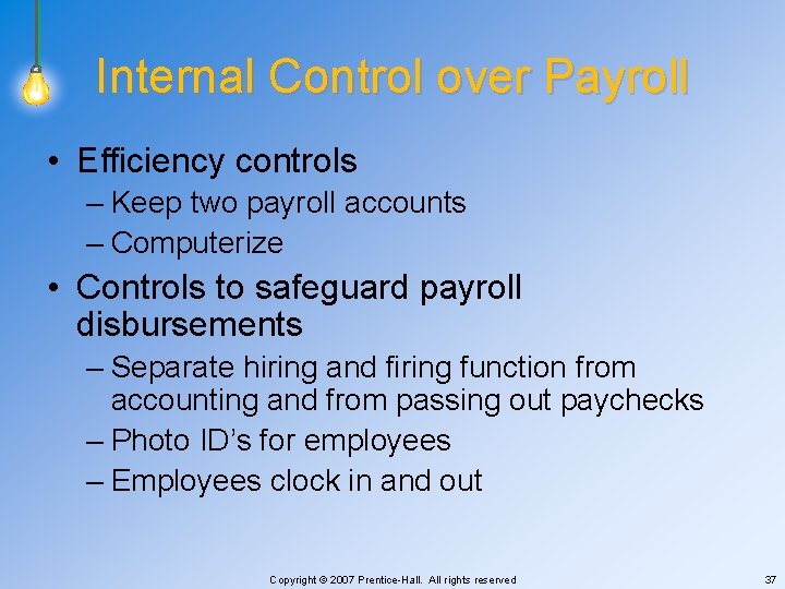 Internal Control over Payroll • Efficiency controls – Keep two payroll accounts – Computerize