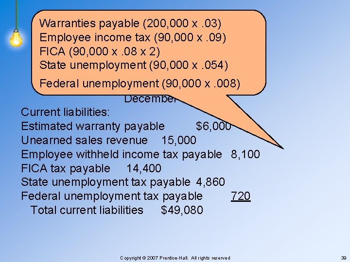 Warranties payable (200, 000 x. 03) Employee income tax (90, 000 x. 09) FICA