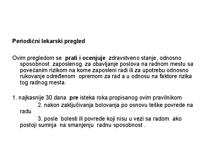 Periodični lekarski pregled Ovim pregledom se prati i ocenjuje zdravstveno stanje, odnosno sposobnost zaposlenog