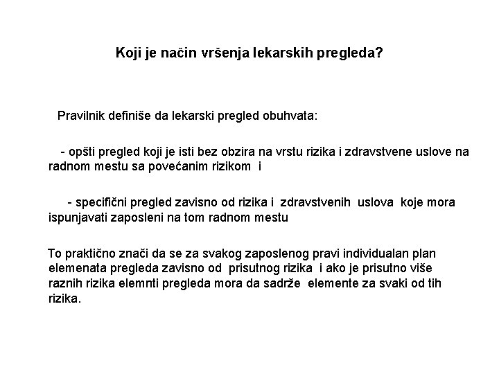 Koji je način vršenja lekarskih pregleda? Pravilnik definiše da lekarski pregled obuhvata: - opšti