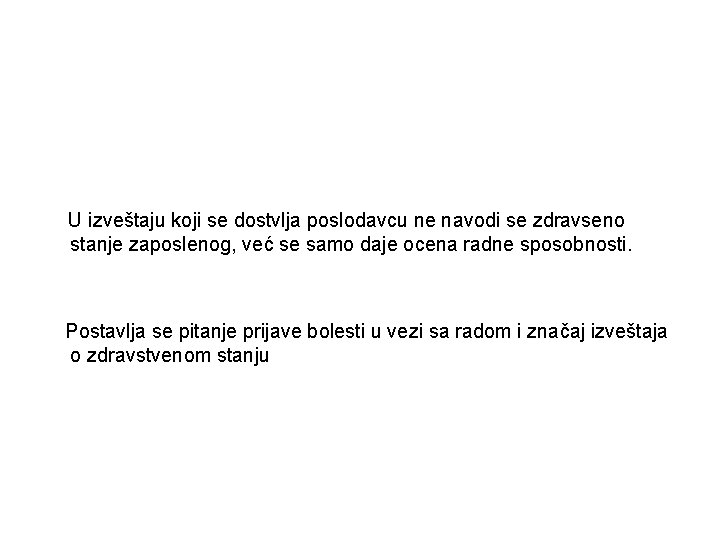 U izveštaju koji se dostvlja poslodavcu ne navodi se zdravseno stanje zaposlenog, već se