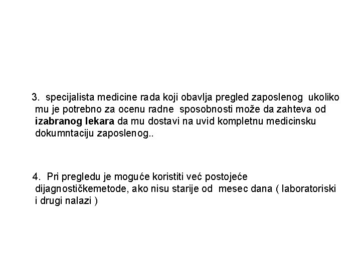 3. specijalista medicine rada koji obavlja pregled zaposlenog ukoliko mu je potrebno za ocenu