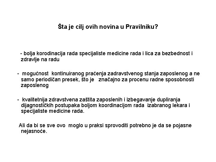 Šta je cilj ovih novina u Pravilniku? - bolja korodinacija rada specijaliste medicine rada