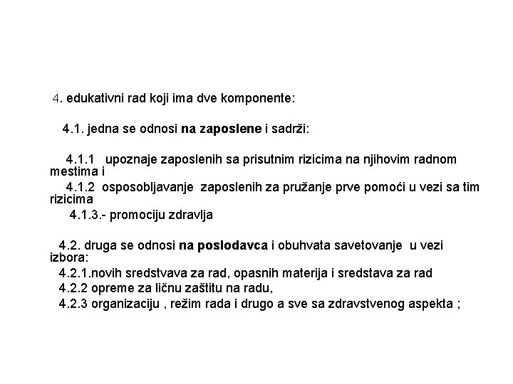 4. edukativni rad koji ima dve komponente: 4. 1. jedna se odnosi na zaposlene