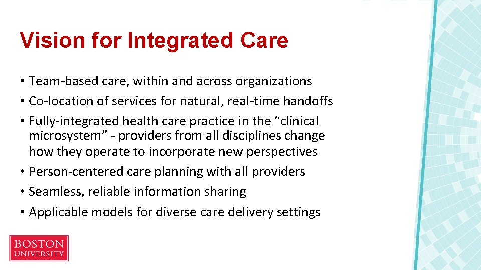 Vision for Integrated Care • Team-based care, within and across organizations • Co-location of