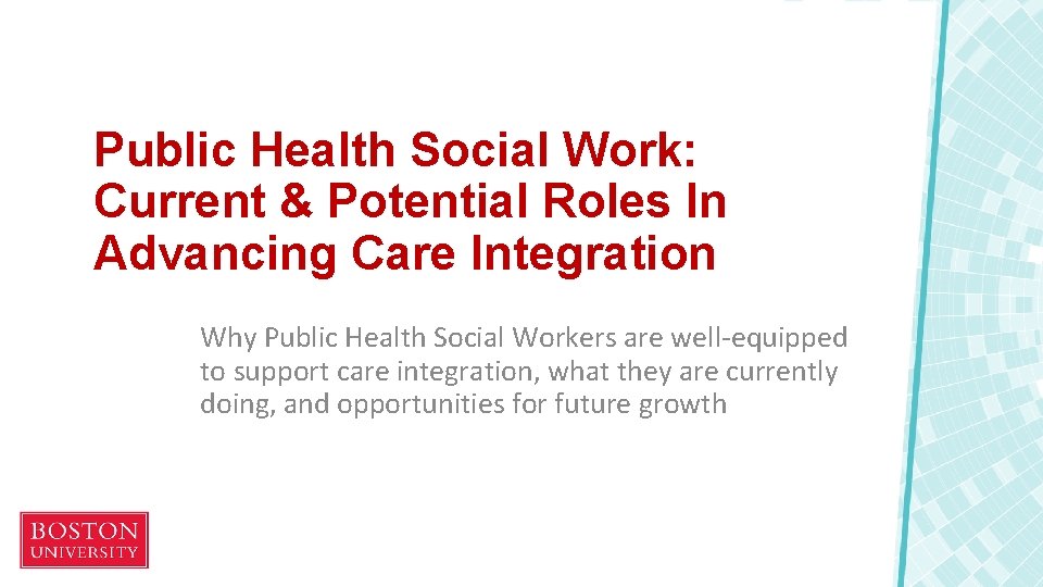 Public Health Social Work: Current & Potential Roles In Advancing Care Integration Why Public