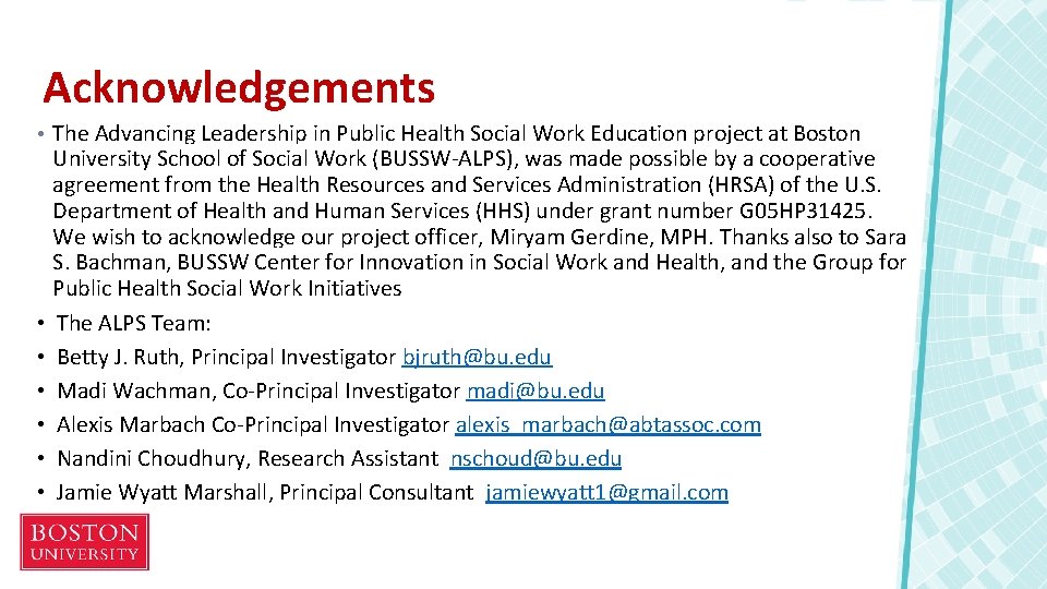 Acknowledgements • The Advancing Leadership in Public Health Social Work Education project at Boston