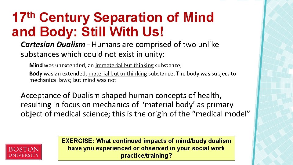 17 th Century Separation of Mind and Body: Still With Us! Cartesian Dualism –