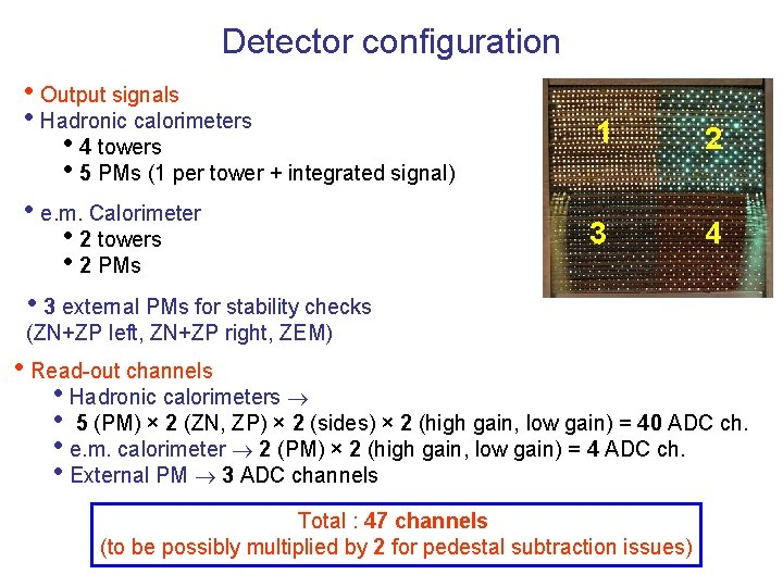 Detector configuration • Output signals • Hadronic calorimeters • 4 towers • 5 PMs