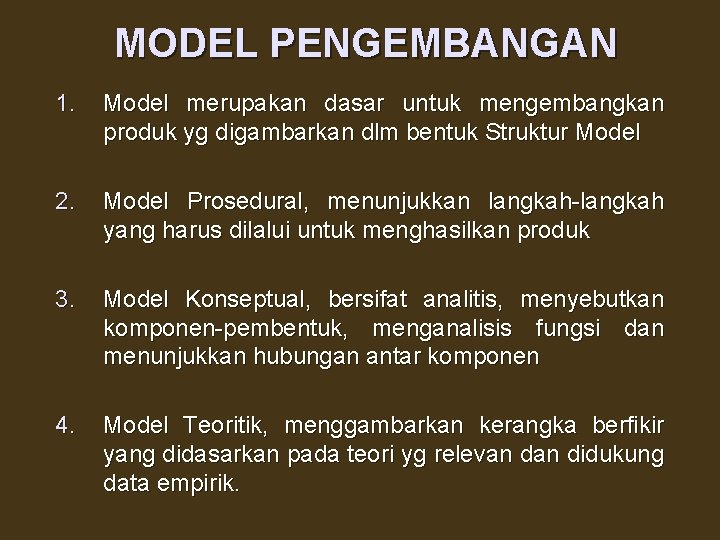 MODEL PENGEMBANGAN 1. Model merupakan dasar untuk mengembangkan produk yg digambarkan dlm bentuk Struktur
